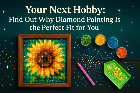Your Next Hobby: Find Out Why Diamond Painting Is the Perfect Fit for You